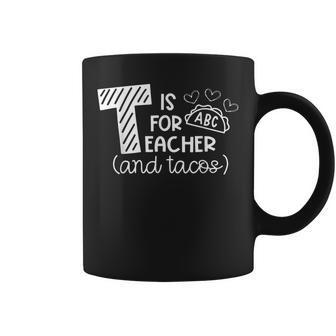 T Is For Teacher And Tacos Gifts For Teacher & Tacos Lovers Coffee Mug - Thegiftio UK