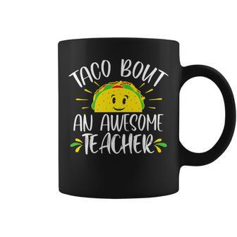 Taco Bout An Awesome Teacher Funny Taco Teacher Pun Coffee Mug - Seseable