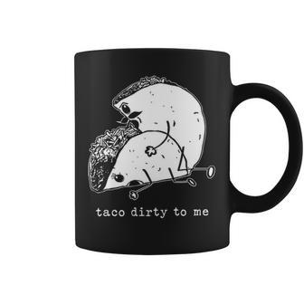 Taco Dirty To Me V2 Coffee Mug - Seseable