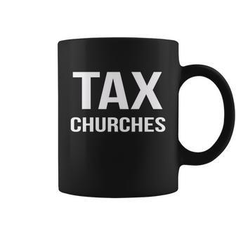 Tax Churches Political Protest Gov Liberal Tshirt Coffee Mug - Monsterry DE