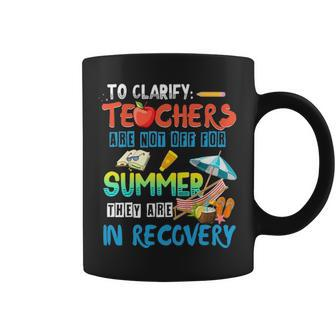 Teacher Are Not Off For Summer They Re In Recovery Coffee Mug - Thegiftio UK