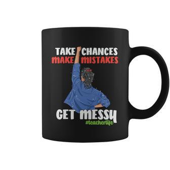Teacher Life Take Chances Make Mistakes Teacher Quote Graphic Shirt For Female Coffee Mug - Monsterry UK