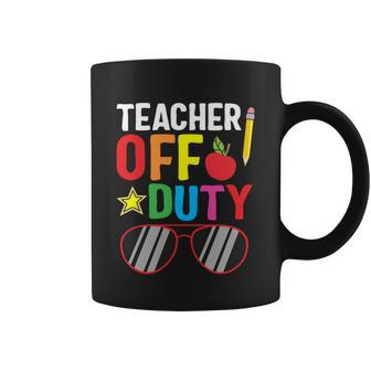 Teacher Off Duty Happy Last Day Of School Teacher Summer Gift Coffee Mug - Monsterry