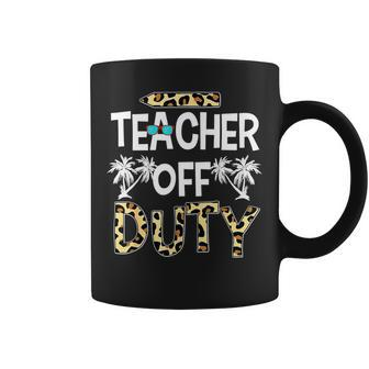 Teacher Off Duty Leopard Summer Happy Last Day Of School Coffee Mug - Seseable