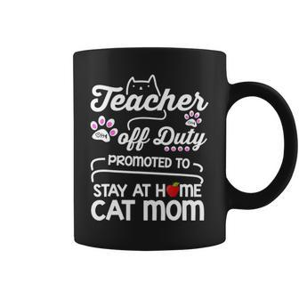 Teacher Off Duty Promoted To Stay At Home Cat Mom Coffee Mug - Thegiftio UK
