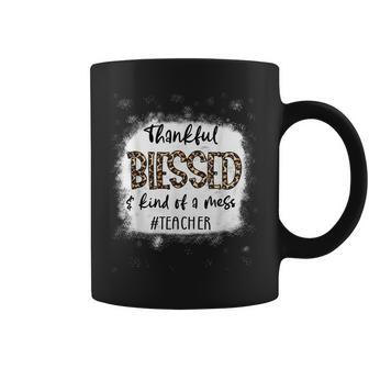 Thankful Blessed & Kind Of A Mess Teacher Bleached Women  Coffee Mug