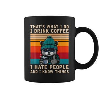 That S What I Do I Drink Coffee I Hate People And I Know The Things Cat Funny T Coffee Mug - Thegiftio UK