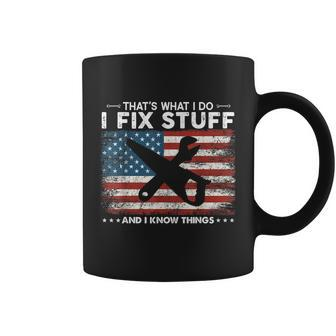 Thats What I Do I Fix Stuff And I Know Things Funny Saying Coffee Mug - Monsterry