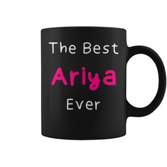 The Best Ariya Ever Funny Quote For Women Named Ariya Coffee Mug - Thegiftio UK