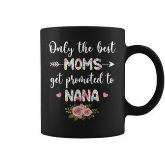 The Best Moms Get Promoted To Nana Funny Floral Mom Coffee Mug - Thegiftio UK