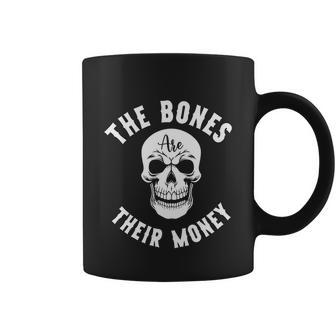The Bones Their Money Halloween Quote Coffee Mug - Monsterry AU