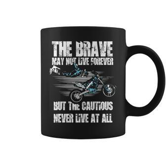 The Brave May Not Live Forever Coffee Mug - Seseable