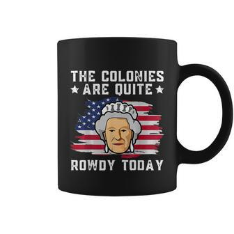 The Colonies Are Quite Rowdy Today Coffee Mug - Monsterry AU
