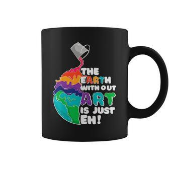 The Earth Without Art Is Just Eh Color Planet Funny Teacher Coffee Mug - Seseable