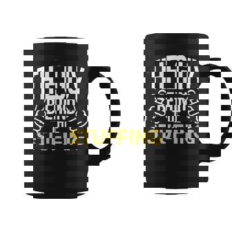 The Guy Behind The Stuffing Tshirt Coffee Mug - Monsterry