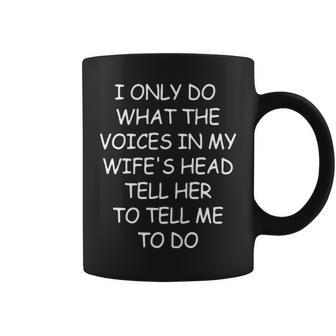 The Voices In My Wifes Head Coffee Mug - Seseable