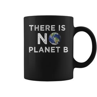 There Is No Planet B Coffee Mug - Monsterry