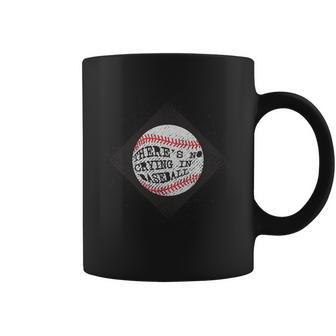 Theres No Crying In Baseball Tshirt Coffee Mug - Monsterry