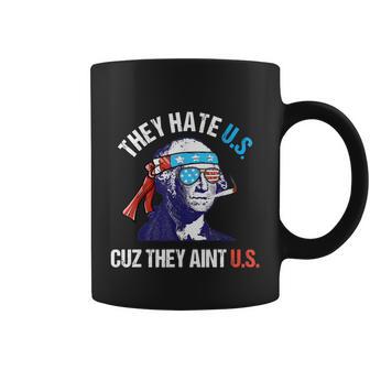 They Hate Us Cuz They Aint Us Funny 4Th Of July Coffee Mug - Monsterry DE