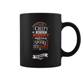 Theyre Creepy And Theyre Kooky Mysterious Halloween Quote Coffee Mug - Monsterry