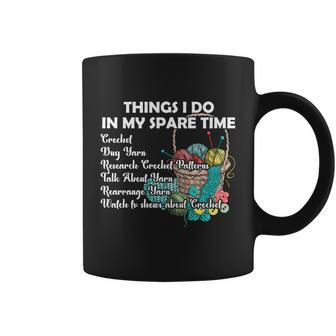 Things I Do In My Spare Time Crochet Knitting Arts Lovers Great Gift Coffee Mug - Monsterry DE