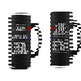 Think While Its Still Legal Vintage Graphic Design Printed Casual Daily Basic Coffee Mug - Thegiftio