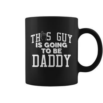 This Guy Is Going To Be Daddy Father To Be Cool Gift Coffee Mug - Monsterry