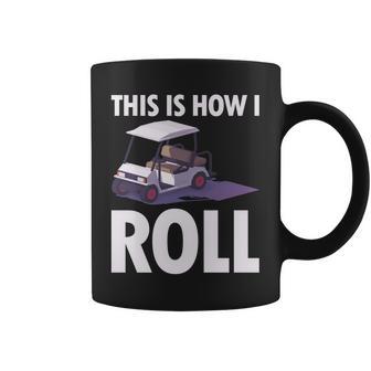 This Is How I Roll Golf Cart Coffee Mug - Monsterry