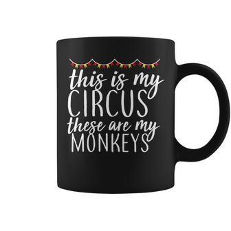 This Is My Circus These Are My Monkeys Tshirt Coffee Mug - Monsterry DE