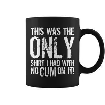 This Is The Only Shirt With No Cum Tshirt Coffee Mug - Monsterry UK