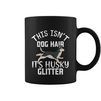 This Isnt Dog Hair Its Husky Glitter Siberian Husky Owner Gift Coffee Mug - Thegiftio UK