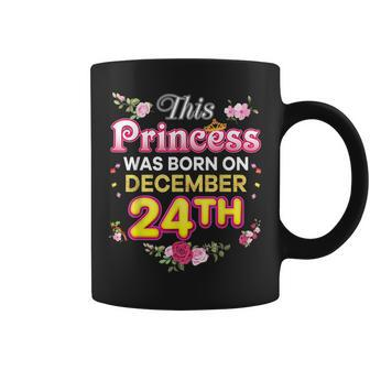 This Princess Was Born On December 24 24Th Happy Birthday Coffee Mug - Seseable