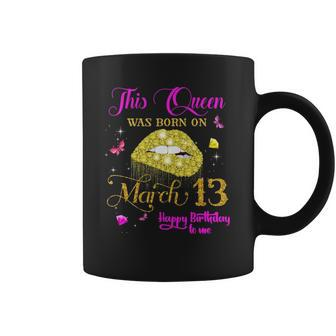 This Queen Was Born On March 13 March Birthday Coffee Mug - Thegiftio UK