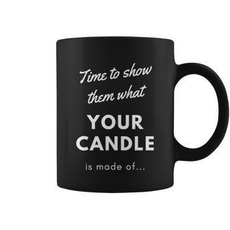 Time To Show Them What Your Candle Is Made Of Gift Funny Candle Gift Graphic Design Printed Casual Daily Basic Coffee Mug - Thegiftio UK