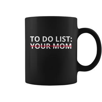 To Do List Your Mom Funny Meme Coffee Mug - Monsterry AU