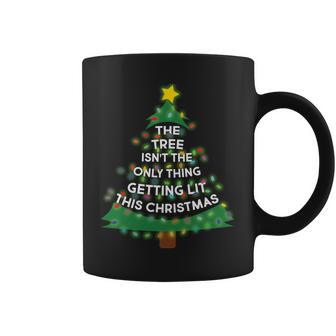 Tree Isnt The Only Thing Getting Lit Ugly Christmas Tshirt Coffee Mug - Monsterry