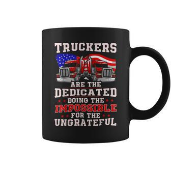 Trucker Truck Drivers Are The Dedicated Funny American Trucker Gag Coffee Mug - Seseable