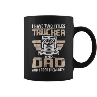 Trucker Trucker And Dad Quote Semi Truck Driver Mechanic Funny _ V3 Coffee Mug | Seseable UK