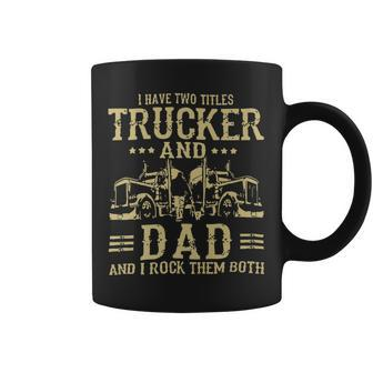Trucker Trucker And Dad Quote Semi Truck Driver Mechanic Funny_ Coffee Mug - Seseable