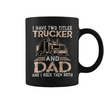 Trucker Trucker And Dad Quote Semi Truck Driver Mechanic Funny_ V3 Coffee Mug - Seseable