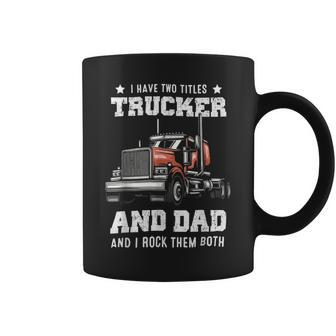 Trucker Trucker And Dad Quote Semi Truck Driver Mechanic Funny_ V4 Coffee Mug - Seseable