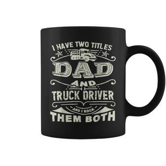 Trucker Trucker Dad Quote Truck Driver Trucking Trucker Lover Coffee Mug - Seseable