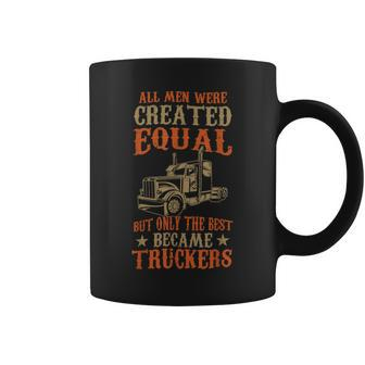Trucker Trucker Funny Only The Best Became Truckers Road Trucking Coffee Mug - Seseable