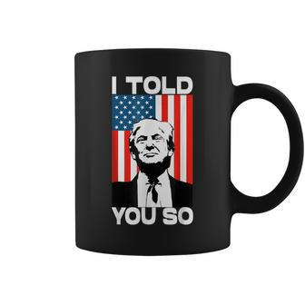 Trump I Told You So Funny America Flag Patriot I Told You So Coffee Mug - Thegiftio UK