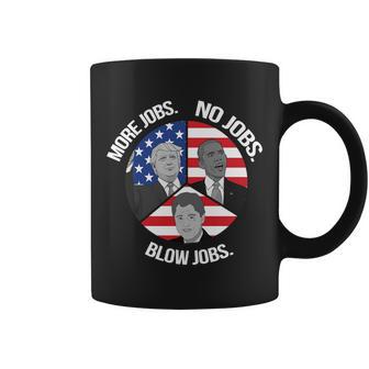 Trump More Jobs Obama No Jobs Clinton Blow Jobs Coffee Mug - Monsterry DE