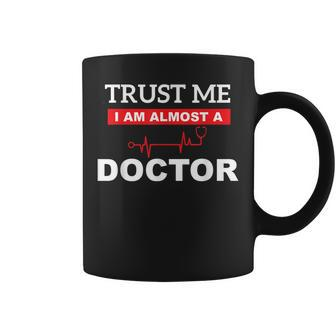 Trust Me Im Almost A Doctor Funny Medical Student Gift Coffee Mug - Thegiftio UK