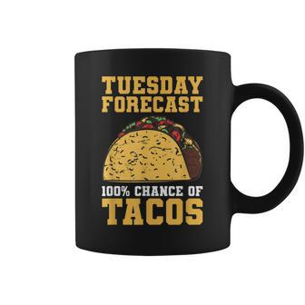 Tuesday Forecast 100 Chance For Tacos For A Taco Lover Coffee Mug - Thegiftio UK