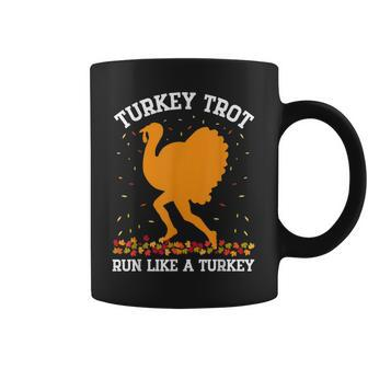 Turkey Trot Run Like A Turkey Thanksgiving Racing Lover Coffee Mug - Thegiftio UK