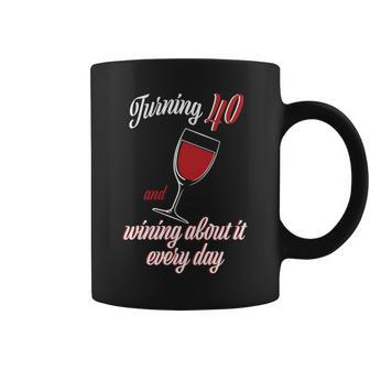 Turning 40 And Wining About It Everyday Tshirt Coffee Mug - Monsterry