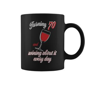 Turning 70 And Wining About It Everyday Coffee Mug - Monsterry